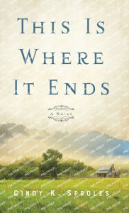 Title: This Is Where It Ends, Author: Cindy K. Sproles