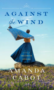 Title: Against the Wind, Author: Amanda Cabot