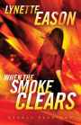 When the Smoke Clears: A Novel