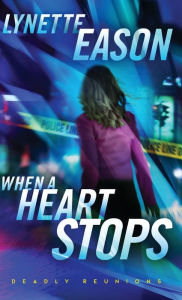 Title: When a Heart Stops, Author: Lynette Eason