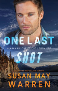 Title: One Last Shot, Author: Susan May Warren