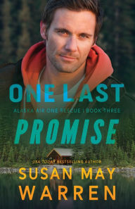 Title: One Last Promise, Author: Susan May Warren