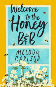 Title: Welcome to the Honey B&B, Author: Melody Carlson