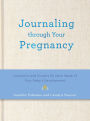 Journaling Through Your Pregnancy: Devotions and Prayers for Each Week of Your Baby's Development