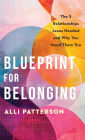 Blueprint for Belonging: The 5 Relationships Jesus Needed and Why You Need Them Too
