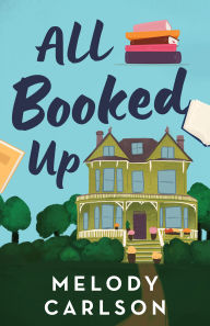 Title: All Booked Up, Author: Melody Carlson