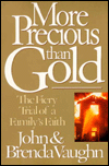 More Precious Than Gold: The Fiery Trial of a Family's Faith