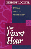 Their Finest Hour: Thrilling Moments in Ancient History