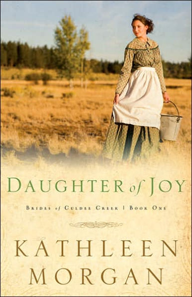 Daughter of Joy (Brides of Culdee Creek Series #1)
