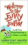 Welcome to the Funny Farm: The All-True Misadventures of a Woman on the Edge