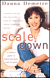 Scale Down: A Realistic Guide to Balancing Body, Soul & Spirit