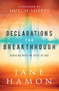 Title: Declarations for Breakthrough: Agreeing with the Voice of God, Author: Jane Hamon