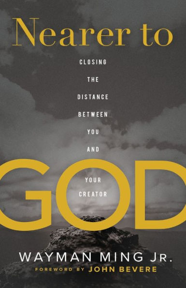 Nearer to God: Closing the Distance between You and Your Creator