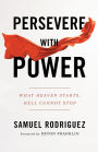 Persevere with Power: What Heaven Starts, Hell Cannot Stop