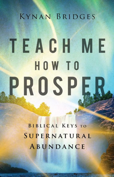 Teach Me How to Prosper: Biblical Keys to Supernatural Abundance