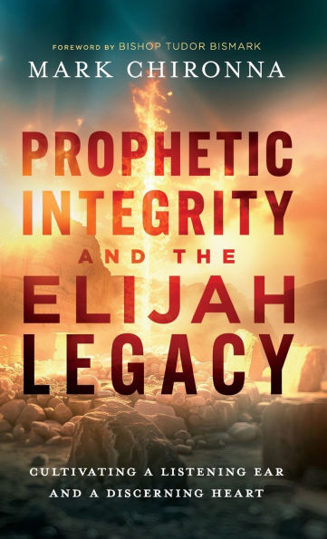 Prophetic Integrity and the Elijah Legacy: Cultivating a Listening Ear and a Discerning Heart
