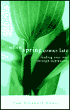 When Spring Comes Late: Finding Your Way through Depression