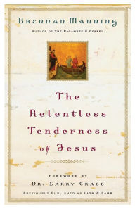 Title: The Relentless Tenderness of Jesus, Author: Brennan Manning