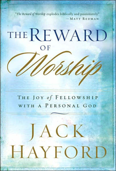 The Reward of Worship: The Joy of Fellowship with a Personal God