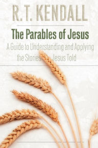 The Parables of Jesus: A Guide to Understanding and Applying the Stories Jesus Told