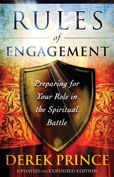 Rules of Engagement: Preparing for Your Role in the Spiritual Battle