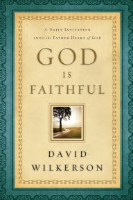 Title: God Is Faithful: A Daily Invitation into the Father Heart of God, Author: David Wilkerson