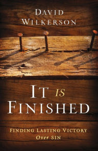 Title: It Is Finished: Finding Lasting Victory Over Sin, Author: David Wilkerson