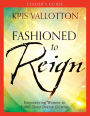 Fashioned to Reign Leader's Guide: Empowering Women to Fulfill Their Divine Destiny