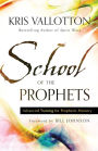 School of the Prophets: Advanced Training for Prophetic Ministry