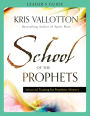 School of the Prophets Leader's Guide: Advanced Training for Prophetic Ministry