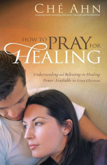 how-to-pray-for-healing-understanding-and-releasing-the-healing-power