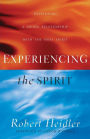 Experiencing the Spirit: Developing a Living Relationship with the Holy Spirit