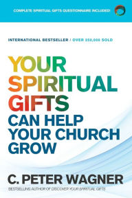 Title: Your Spiritual Gifts Can Help Your Church Grow, Author: C. Peter Wagner