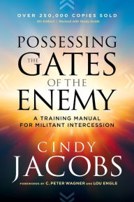 Title: Possessing the Gates of the Enemy: A Training Manual for Militant Intercession, Author: Cindy Jacobs