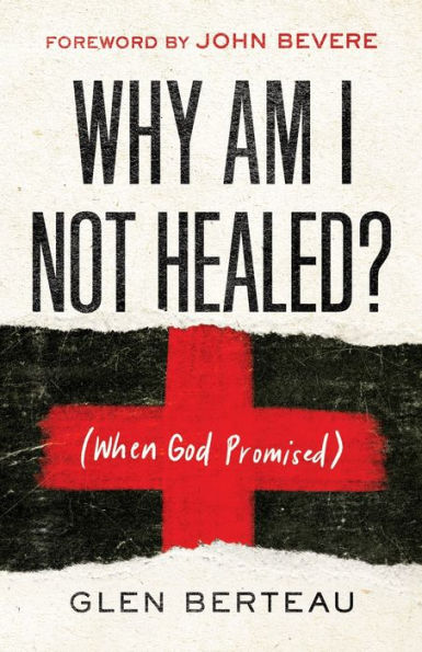 Why Am I Not Healed?: (When God Promised)