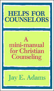 Helps for Counselors: A mini-manual for Christian Counseling