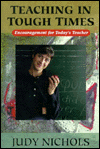 Teaching in Tough Times: Encouragement for Todays's Teacher
