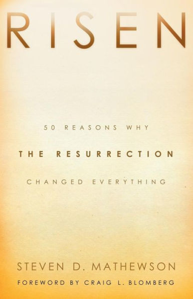 Risen: 50 Reasons Why the Resurrection Changed Everything