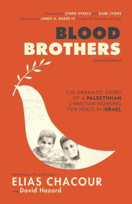 Title: Blood Brothers: The Dramatic Story of a Palestinian Christian Working for Peace in Israel, Author: Elias Chacour