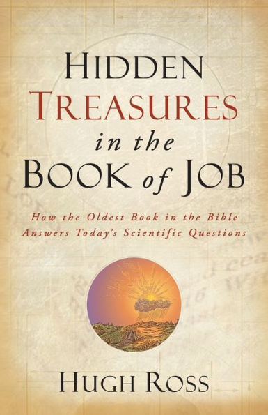 Hidden Treasures in the Book of Job: How the Oldest Book in the Bible Answers Today's Scientific Questions