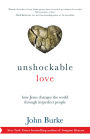 Unshockable Love: How Jesus Changes the World through Imperfect People