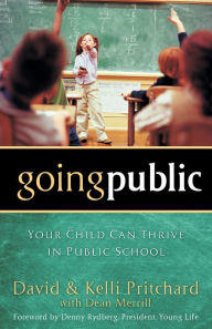 Title: Going Public: Your Child Can Thrive in Public School, Author: David Pritchard