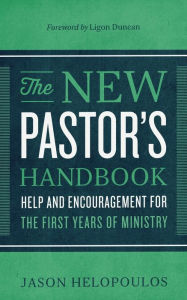 Title: The New Pastor's Handbook: Help and Encouragement for the First Years of Ministry, Author: Jason Helopoulos
