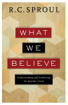 Alternative view 1 of What We Believe: Understanding and Confessing the Apostles' Creed