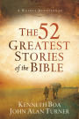 The 52 Greatest Stories of the Bible: A Weekly Devotional