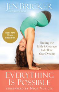 Title: Everything Is Possible: Finding the Faith and Courage to Follow Your Dreams, Author: Jen Bricker