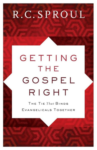 Getting the Gospel Right: The Tie That Binds Evangelicals Together