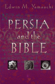 Title: Persia and the Bible, Author: Edwin M. Yamauchi