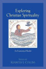 Exploring Christian Spirituality: An Ecumenical Reader