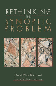 Title: Rethinking the Synoptic Problem, Author: David Alan Black